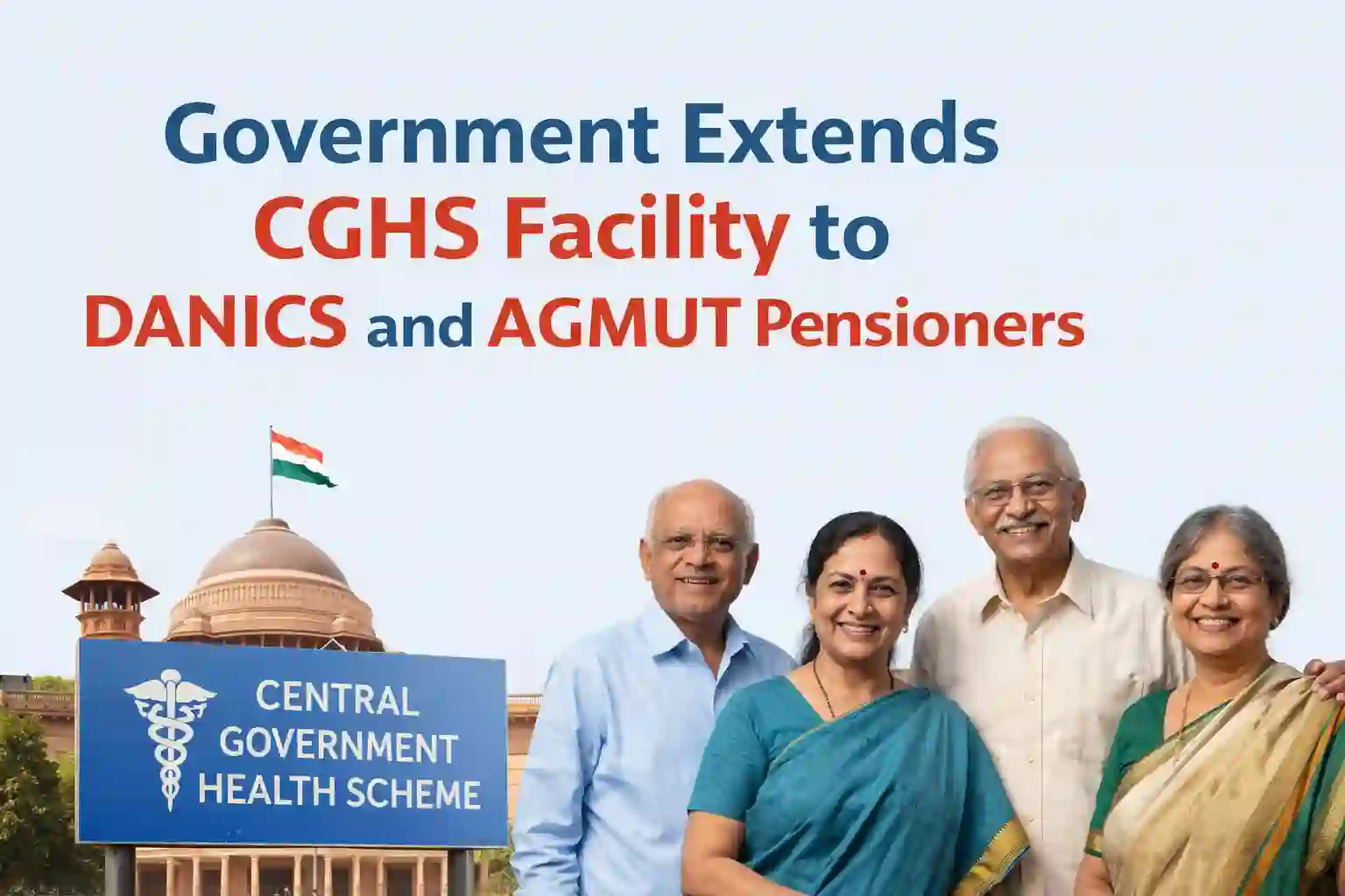 Government Extends CGHS Facility to DANICS and AGMUT Pensioners Government Extends CGHS Facility to DANICS and AGMUT Pensioners